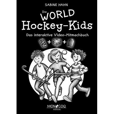 Die WORLD Hockey-Kids, Taschenbuch von Hahn Sabine, MON COQ edition e.K., 978-3-9822387-1-5