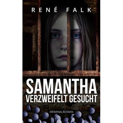 Samantha, verzweifelt gesucht, Taschenbuch von René Falk, BoD – Books on Demand, 978-3-7557-3301-0