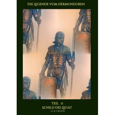 Die Legende vom Hermunduren, Taschenbuch von G. K. Grasse, Tredition, 978-3-347-03581-2