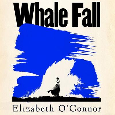 Whale Fall - Elizabeth O'Connor; Audio, 9781035024759
