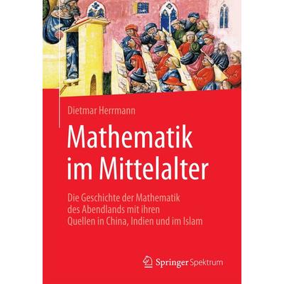 Mathematik im Mittelalter, Taschenbuch von Dietmar Herrmann, Springer Berlin, 978-3-662-50289-1