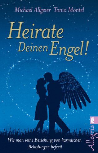 Michael Allgeier - Heirate Deinen Engel!: Wie man seine Beziehung von karmischen Belastungen befreit - Preis vom 09.10.2026 07:28:09 h