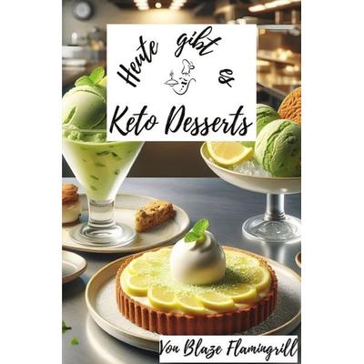 Heute gibt es / Heute gibt es - Keto Desserts, Taschenbuch von Blaze Flamingrill, Epubli, 978-3-7598-5483-4