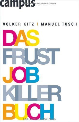 Volker Kitz - Das Frustjobkillerbuch: Warum es egal ist, für wen Sie arbeiten - Preis vom 09.10.2026 07:28:09 h