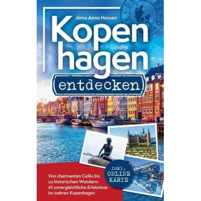 Kopenhagen entdecken - Von charmanten Cafés bis zu historischen Wundern, Taschenbuch von Alma Anne Hansen, Lmo publishing, 978-94-037-7429-9