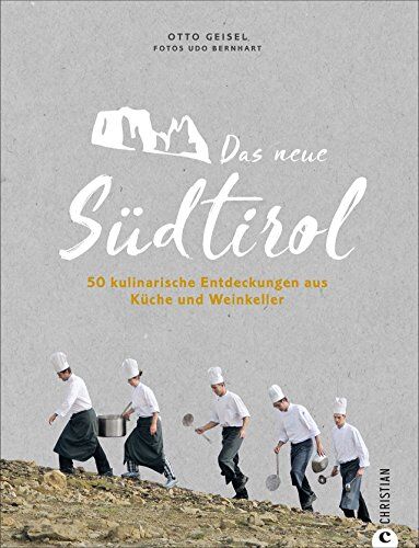 Otto Geisel - Das neue Südtirol – ein Genussführer: Essen, trinken, genießen. Kulinarisch nach Südtirol. Rezepte der Südtiroler Küche. Zu Besuch bei Südtirols jungen Gastronomen und Winzern. - Preis vom 14.10.2026 23:07:16 h