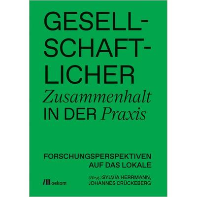 Gesellschaftlicher Zusammenhalt in der Praxis, Taschenbuch von , Oekom verlag, 978-3-9872609-1-9