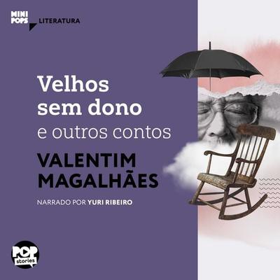 Velhos sem dono e outros contos de Valentim Magalhães - Valentim Magalhães, Audio, 9786554115261