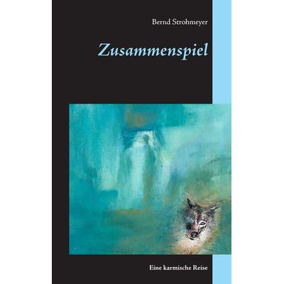 Zusammenspiel, Taschenbuch von Bernd Strohmeyer, BoD – Books on Demand, 978-3-7431-8773-3