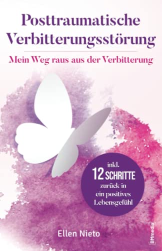 Ellen Nieto - Posttraumatische Verbitterungsstörung: Mein Weg raus aus der Verbitterung - Preis vom 30.09.2026 09:01:18 h