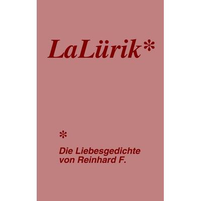 LaLürik, Taschenbuch von Reinhard F. Kuttler, BoD – Books on Demand, 978-3-8334-4942-0