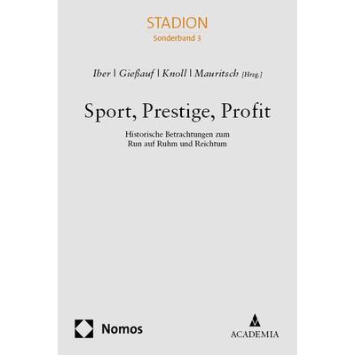 Sport, Prestige, Profit, Taschenbuch von , Academia, 978-3-9857206-9-9