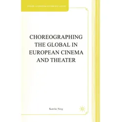 Choreographing the Global in European Cinema and Theater, Fachbücher von K. Sieg