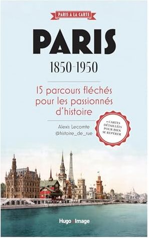 Alexis Lecomte - Paris 1850-1950 : 15 parcours fléchés pour les passionnés d'histoire - Preis vom 13.10.2026 19:28:25 h