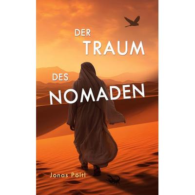 Der Traum des Nomaden, Taschenbuch von Jonas Pöltl, BoD – Books on Demand, 978-3-7597-3482-2