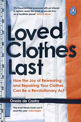 Orsola de Castro - Loved Clothes Last: How the Joy of Rewearing and Repairing Your Clothes Can Be a Revolutionary Act - Preis vom 16.10.2026 11:41:07 h