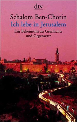 Schalom BenChorin - Ich lebe in Jerusalem. Ein Bekenntnis zu Geschichte und Gegenwart. - Preis vom 09.10.2026 07:28:09 h