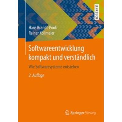 Softwareentwicklung kompakt und verständlich, Taschenbuch von Hans Brandt-Pook,Rainer Kollmeier, Springer Fachmedien Wiesbaden GmbH