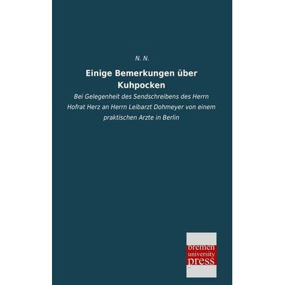Einige Bemerkungen über Kuhpocken, Taschenbuch von , Bremen University Press, 978-3-95562-424-8