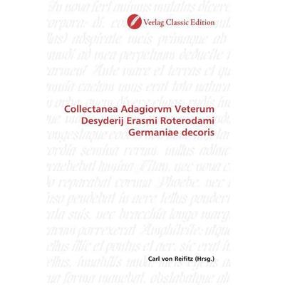 Collectanea Adagiorvm Veterum Desyderij Erasmi Roterodami Ge, Taschenbuch von , Classic Edition, 978-3-86932-680-1