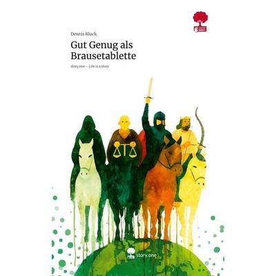 Gut Genug als Brausetablette. Life is a Story - story.one, Gebundene Ausgabe von Dennis Kluck, Storylution, 978-3-7115-9175-3
