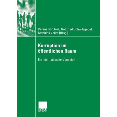 Korruption im öffentlichen Raum, Taschenbuch von Verena Nell,Gottfried Schwitzgebel,Matthias Vollet, Deutscher Universitätsverlag, 978-3-8350-6039-5