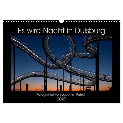 Es wird Nacht in Duisburg (Wandkalender 2027 DIN A3 quer), CALVENDO Monatskalender