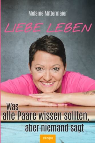 Melanie Mittermaier - Liebe leben: Was alle Paare wissen sollten, aber niemand sagt - Preis vom 17.10.2026 19:25:27 h