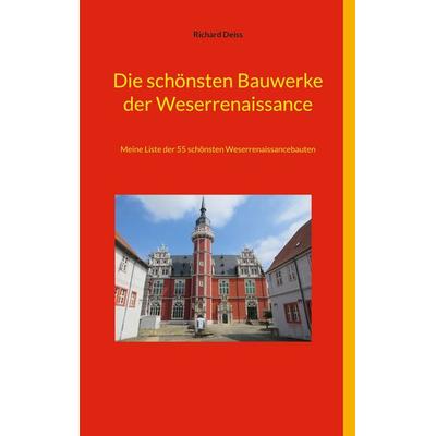 Die schönsten Bauwerke der Weserrenaissance, Taschenbuch von Richard Deiss, BoD – Books on Demand, 978-3-7693-5452-2