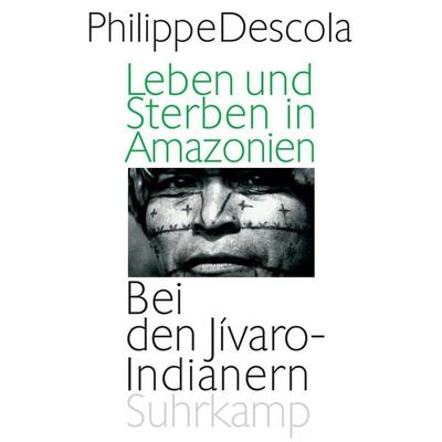 Leben und Sterben in Amazonien, Taschenbuch von Philippe Descola, Suhrkamp, 978-3-518-58572-6