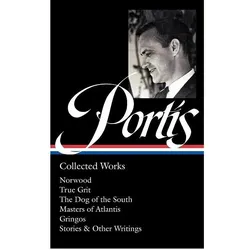 Charles Portis: Collected Works (LOA #369), Belletristik von Charles Portis