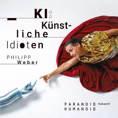 KI: Künstliche Idioten! - Philipp Weber, Audio, 4067248659687