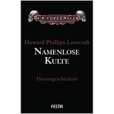 Gesammelte Werke. Erzählungen / Namenlose Kulte, Gebundene Ausgabe von Howard Phillips Lovecraft, Festa, 978-3-935822-84-8