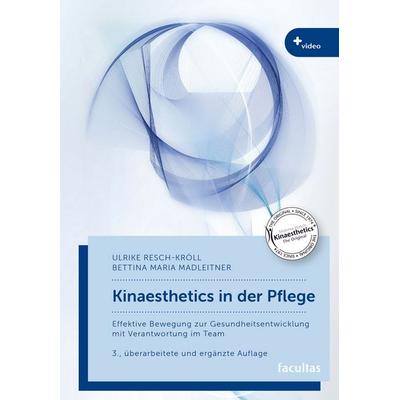 Kinaesthetics in der Pflege, Taschenbuch von Ulrike Resch-Kröll,Bettina Maria Madleitner, Facultas, 978-3-7089-2646-9