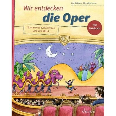 Wir entdecken die Oper, Taschenbuch von Eva Köhler, Schott Music, 978-3-7957-3167-0