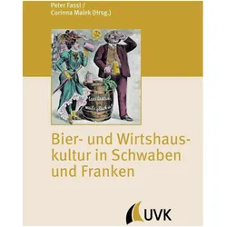 Bier- und Wirtshauskultur in Schwaben und Franken, Sachbücher von Peter Fassl, Corinna Malek
