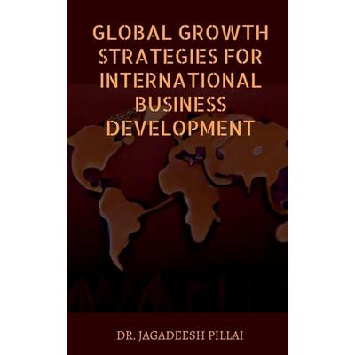 Global Growth Strategies for International Business Development, Taschenbuch von Jagadeesh, Notion Press Media Pvt Ltd