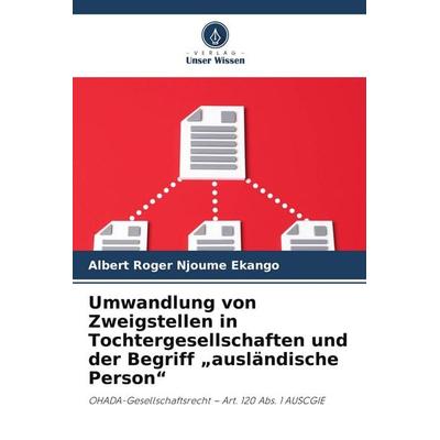 Umwandlung von Zweigstellen in Tochtergesellschaften und der Begriff 'ausländische Person'; Taschenbuch von Albert Roger Njoume Ekango, Verlag Unser