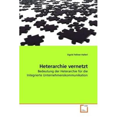 Fellner-Haferl, S: Heterarchie vernetzt, Taschenbuch von Sigrid Fellner-Haferl, VDM, 978-3-639-24671-1
