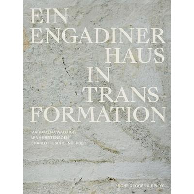 Ein Engadiner Haus in Transformation, Taschenbuch von Magdalena Wallhoff,Lena Breitenborn,Charlotte Schoenberger, Scheidegger & Spiess,