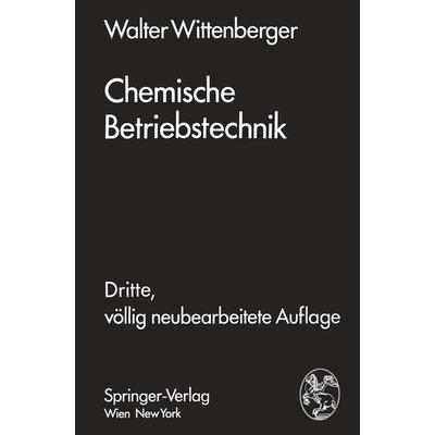 Chemische Betriebstechnik, Taschenbuch von Walter Wittenberger, Springer Wien, 978-3-7091-8365-6