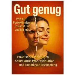 Graf:Gut genug: Wie du Perfektionismus, Ratgeber von Benjamin Graf