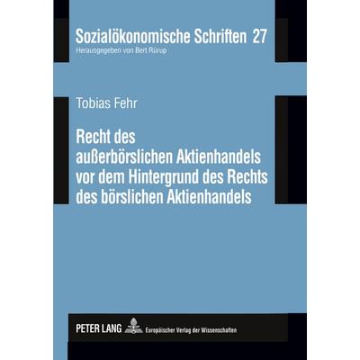 Recht des außerbörslichen Aktienhandels vor dem Hintergrund des Rechts des börslichen Aktienhandels, Taschenbuch von Tobias Fehr, Peter Lang GmbH,