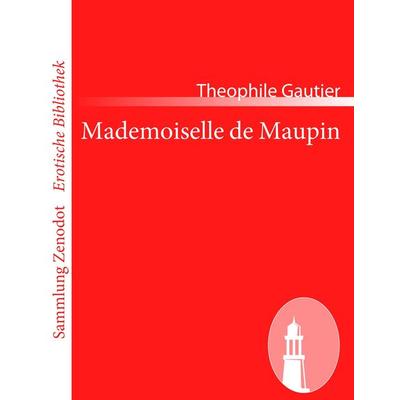 Mademoiselle de Maupin, Taschenbuch von Theophile Gautier, Contumax, 978-3-8430-6902-1