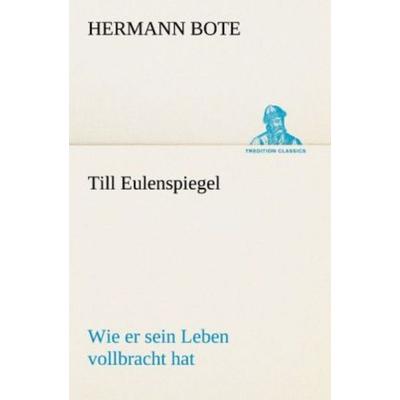 Till Eulenspiegel, Taschenbuch von Hermann Bote, Tredition, 978-3-8424-8867-0