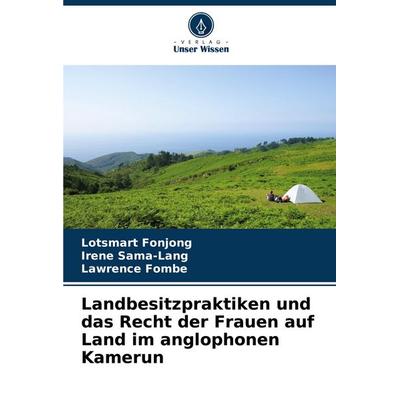 Landbesitzpraktiken und das Recht der Frauen auf Land im anglophonen Kamerun, Taschenbuch von Lotsmart Fonjong,Irene Sama-Lang,Lawrence Fombe, Verlag