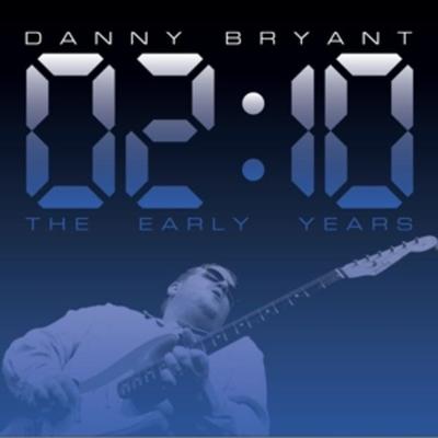 02:10 The Early Years - Danny Bryant, CD