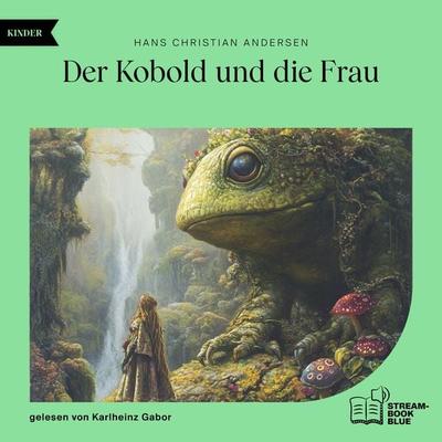 Der Kobold und die Frau - Hans Christian Andersen, Audio, 9783991769811