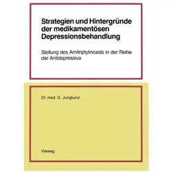 Strategien und Hintergründe der medikamentösen Depressionsbehandlung, Ratgeber von Gerd Jungkunz