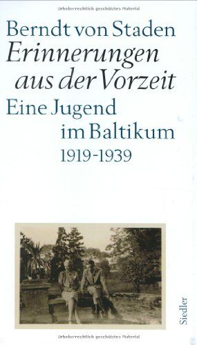 Staden, Berndt von - Erinnerungen aus der Vorzeit. Eine Jugend im Baltikum 1919-1939 - Preis vom 09.10.2026 07:28:09 h